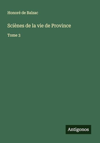 Sciènes de la vie de Province: Tome 3 von Antigonos Verlag