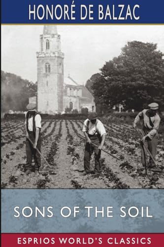 Sons of the Soil (Esprios Classics): Translated by Katharine Prescott Wormeley von Blurb