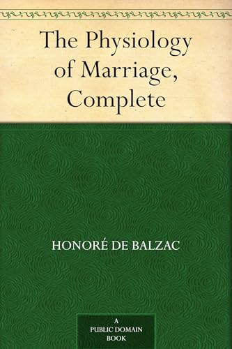 The Physiology of Marriage, Complete The Physiology of Marriage, Complete von Anson Street Press