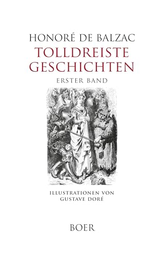 Tolldreiste Geschichten, Erster Band: Mit Illustrationen von Gustave Doré Tolldreiste Geschichten, Erster Band: Mit Illustrationen von Gustave Doré von BOER