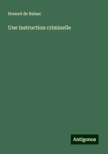Une instruction criminelle Une instruction criminelle von Antigonos Verlag