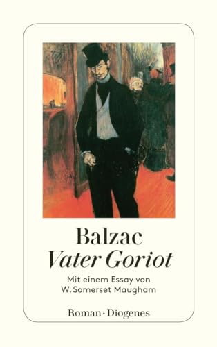Vater Goriot: Mit einem Essay von W. Sommerset Maugham (detebe)