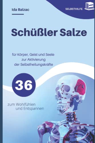 Schüßler Salze für Körper, Geist und Seele zur Aktivierung der Selbstheilungskräfte: zum Wohlfühlen und Entspannen von Independently published