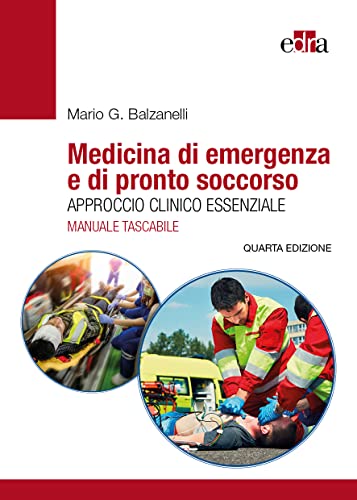 Medicina di emergenza e di pronto soccorso. Approccio clinico essenziale. Il manuale tascabile Medicina di emergenza e di pronto soccorso. Approccio clinico essenziale. Il manuale tascabile von Edra