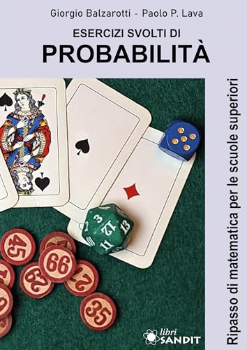 Esercizi svolti di probabilità. Ripasso di matematica per le scuole superiori von Sandit Libri