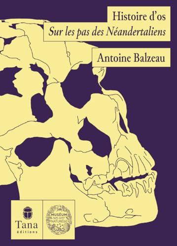 Histoire d'Os - Sur les pas des Néandertaliens: Sur les traces des Néandertaliens von TANA