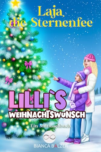 Lilli`s Weihnachtswunsch: Mutmachbuch (Laja, die Sternenfee, Band 2)