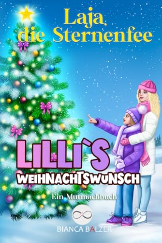Lilli`s Weihnachtswunsch: Mutmachbuch (Laja, die Sternenfee, Band 2)