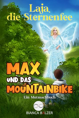 Max und das Mountainbike: Mutmachbuch (Laja, die Sternenfee, Band 1)