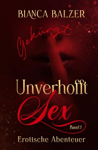 Unverhofft Sex Band 1: Gekürzt (Erotische Abenteuer)