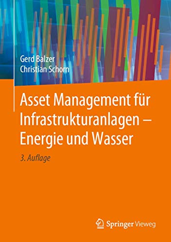 Asset Management für Infrastrukturanlagen - Energie und Wasser von Springer Vieweg