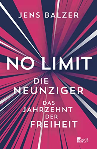 No Limit: Die Neunziger – das Jahrzehnt der Freiheit von Rowohlt Berlin