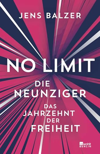 No Limit: Die Neunziger – das Jahrzehnt der Freiheit von Rowohlt Berlin