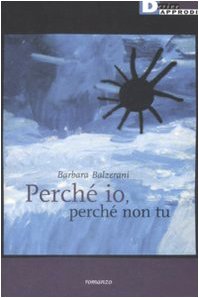 Perché io, perché non tu (Narrativa)