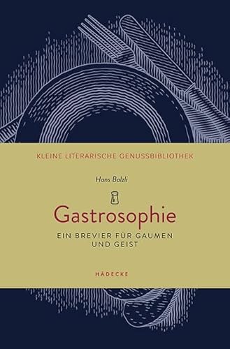 Gastrosophie: Ein Brevier für Gaumen und Geist (Kleine literarische Genussbibliothek)