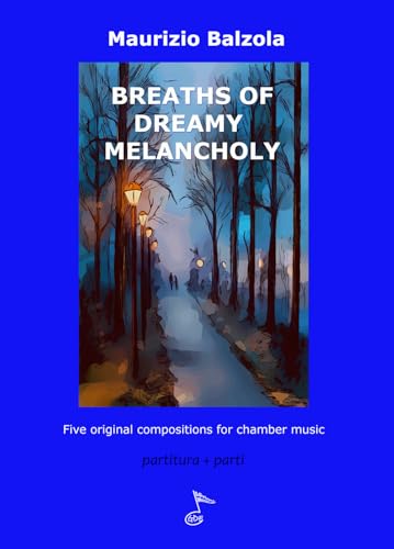 BREATHS OF DREAMY MELANCHOLY: Five Origianal Compositions for chamber music von GDE EDIZIONI MUSICALI
