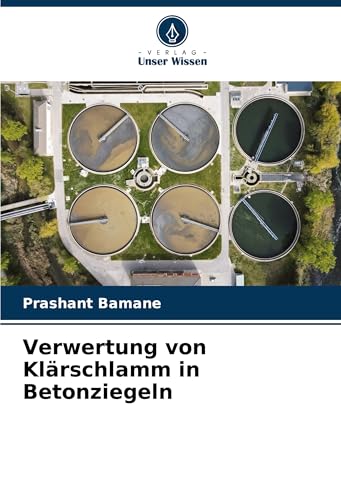 Verwertung von Klärschlamm in Betonziegeln: DE von Verlag Unser Wissen