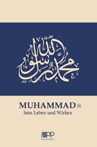 Muhammad: Sein Leben und Wirken