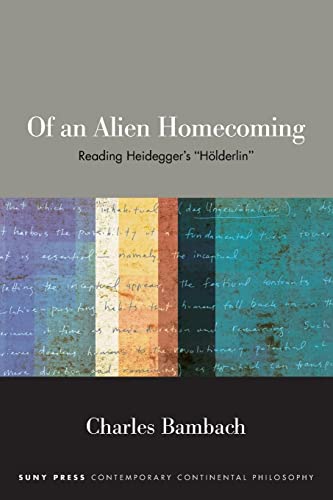 Of an Alien Homecoming: Reading Heidegger's "Hölderlin" (SUNY Series in Contemporary Continental Philosophy) von SUNY Press