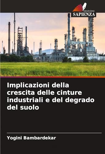 Implicazioni della crescita delle cinture industriali e del degrado del suolo von Edizioni Sapienza