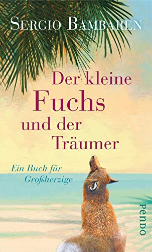 Der kleine Fuchs und der Träumer: Ein Buch für Großherzige Der kleine Fuchs und der Träumer: Ein Buch für Großherzige