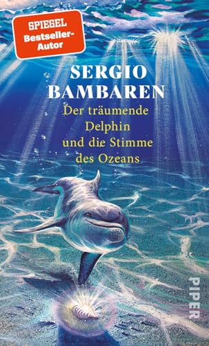 Der träumende Delphin und die Stimme des Ozeans: Die lang ersehnte Fortsetzung des Weltbestsellers »Der träumende Delphin« Der träumende Delphin und die Stimme des Ozeans: Die lang ersehnte Fortsetzung des Weltbestsellers »Der träumende Delphin«