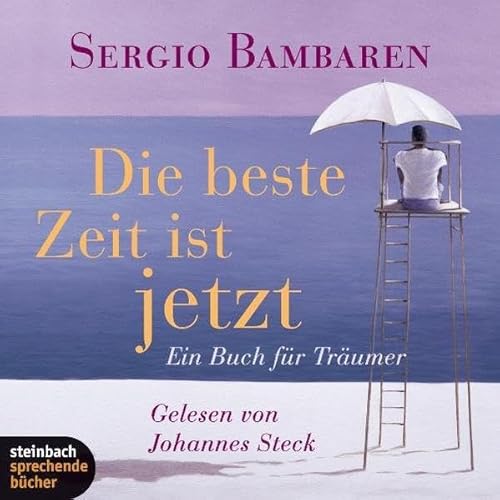 Die beste Zeit ist jetzt: Ein Buch für Träumer Die beste Zeit ist jetzt: Ein Buch für Träumer
