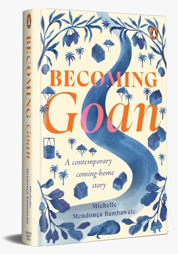 Becoming Goan: A Contemporary Coming-Home Story Becoming Goan: A Contemporary Coming-Home Story von Penguin Random House India Pvt. Ltd