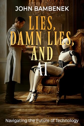 Lies, Damn Lies, and AI: Navigating the Future of Technology von Authors On Mission