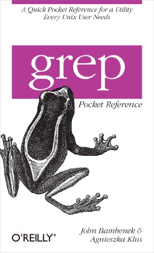 Grep Pocket Reference: A Quick Pocket Reference for a Utility Every UNIX User Needs von O'Reilly Media