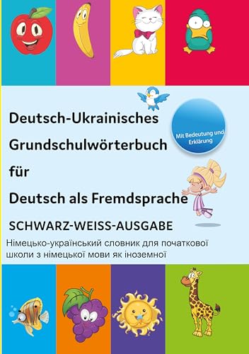 Interkultura Deutsch-Ukrainisches Grundschulwörterbuch für Deutsch als Fremdsprache: Mit Erklärung und Bildern Schwarz-Weiß-Ausgabe Interkultura Deutsch-Ukrainisches Grundschulwörterbuch für Deutsch als Fremdsprache: Mit Erklärung und Bildern Schwarz-Weiß-Ausgabe