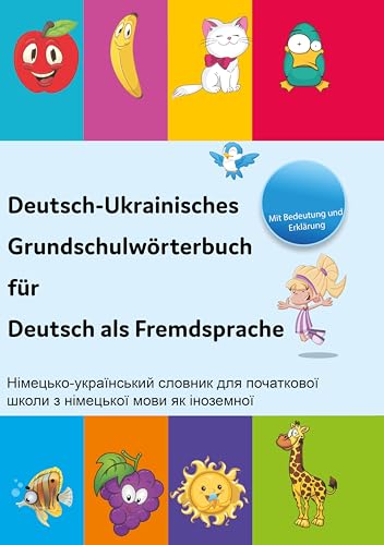 Interkultura Deutsch-Ukrainisches Grundschulwörterbuch für Deutsch als Fremdsprache: Mit Erklärung und Bildern Interkultura Deutsch-Ukrainisches Grundschulwörterbuch für Deutsch als Fremdsprache: Mit Erklärung und Bildern