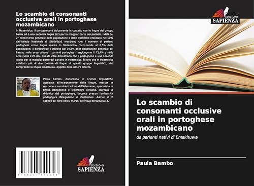 Lo scambio di consonanti occlusive orali in portoghese mozambicano: da parlanti nativi di Emakhuwa von Edizioni Sapienza