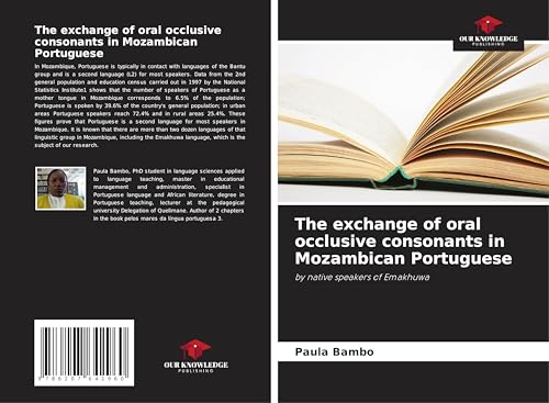 The exchange of oral occlusive consonants in Mozambican Portuguese: by native speakers of Emakhuwa von Our Knowledge Publishing