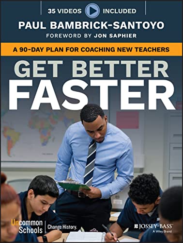 Get Better Faster: A 90-Day Plan for Coaching New Teachers von Wiley