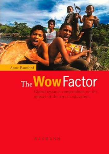 The Wow Factor: Global research compendium on the impact of the arts in education von Waxmann Verlag GmbH