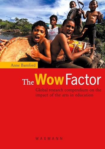 The Wow Factor: Global research compendium on the impact of the arts in education von Waxmann Verlag GmbH