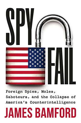 Spyfail: Foreign Spies, Moles, Saboteurs, and the Collapse of America’s Counterintelligence von Twelve