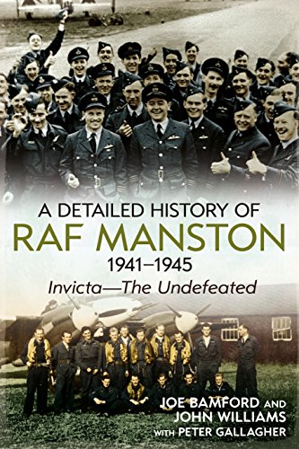 A Detailed History of RAF Manston 1941-1945: Invicta—The Undefeated von Fonthill Media