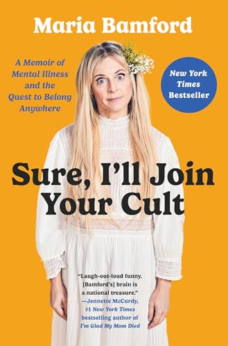 Sure, I'll Join Your Cult: A Memoir of Mental Illness and the Quest to Belong Anywhere von Gallery Books