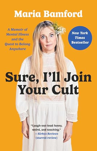 Sure, I'll Join Your Cult: A Memoir of Mental Illness and the Quest to Belong Anywhere von Gallery Books