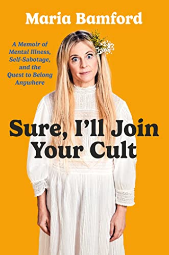 Sure, I'll Join Your Cult: A Memoir of Mental Illness and the Quest to Belong Anywhere von Gallery Books
