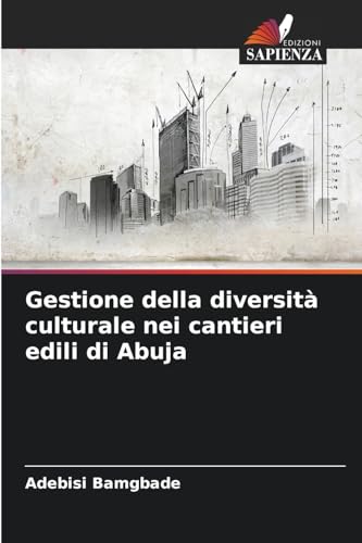 Gestione della diversità culturale nei cantieri edili di Abuja von Edizioni Sapienza