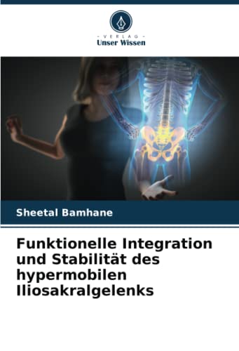 Funktionelle Integration und Stabilität des hypermobilen Iliosakralgelenks
