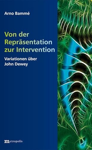 Von der Repräsentation zur Intervention: Variationen über John Dewey Von der Repräsentation zur Intervention: Variationen über John Dewey