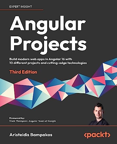 Angular Projects: Build modern web apps in Angular 16 with 10 different projects and cutting-edge technologies, 3rd Edition von Packt Publishing