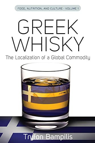 Greek Whisky: The Localization of a Global Commodity (Food, Nutrition, and Culture, Band 1)