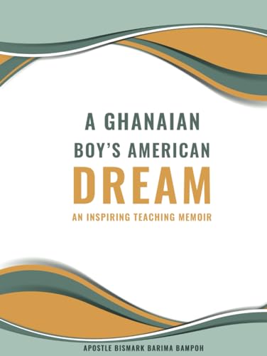 A Ghanaian Boy's Dream: An Inspiring Teaching Memoir von Independently published