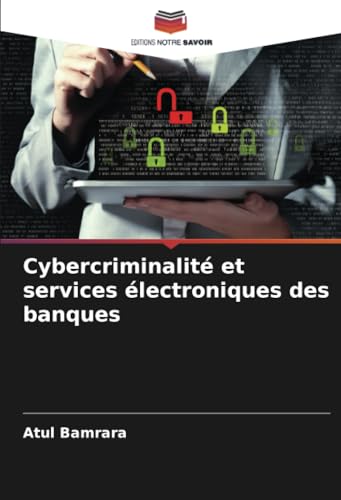 Cybercriminalité et services électroniques des banques von Editions Notre Savoir