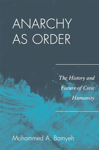 Anarchy as Order: The History and Future of Civic Humanity (World Social Change) von Rowman & Littlefield Publishers